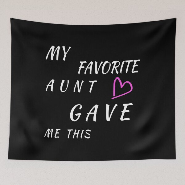 Item preview, My Favorite Aunt Gave Me This- Family Gift Idea designed and sold by karibov.