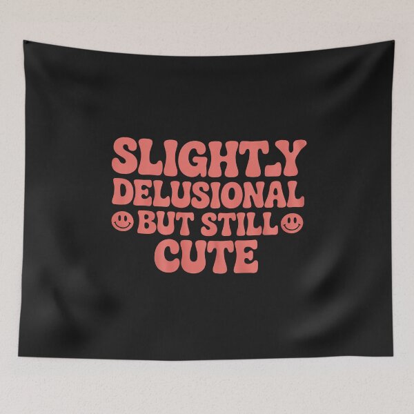 Item preview, Slightly Delusional But Still Cute Funny Design designed and sold by TAYLOROUSDALE.