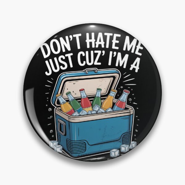 Item preview, Don't Hate Me Just Cuz I'm A Little Cooler Funny 24  designed and sold by RuthGAArt.