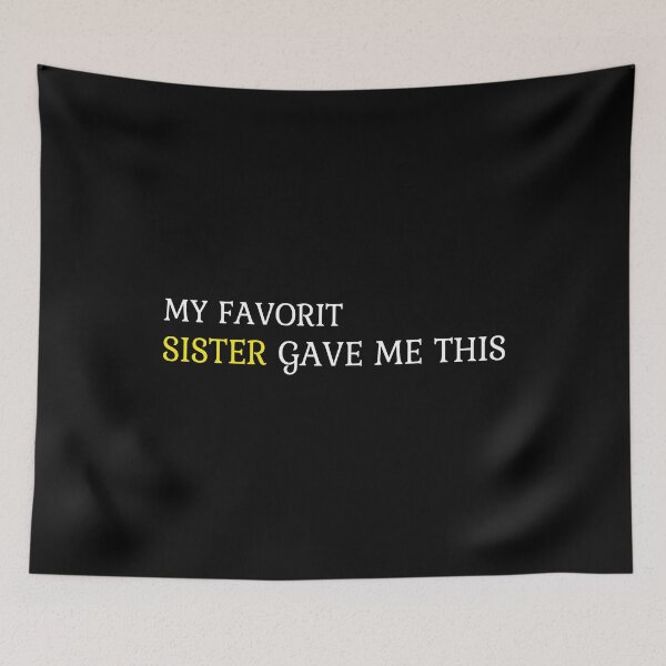 Item preview, My Favorite Sister Gave Me This- Gift Idea designed and sold by karibov.