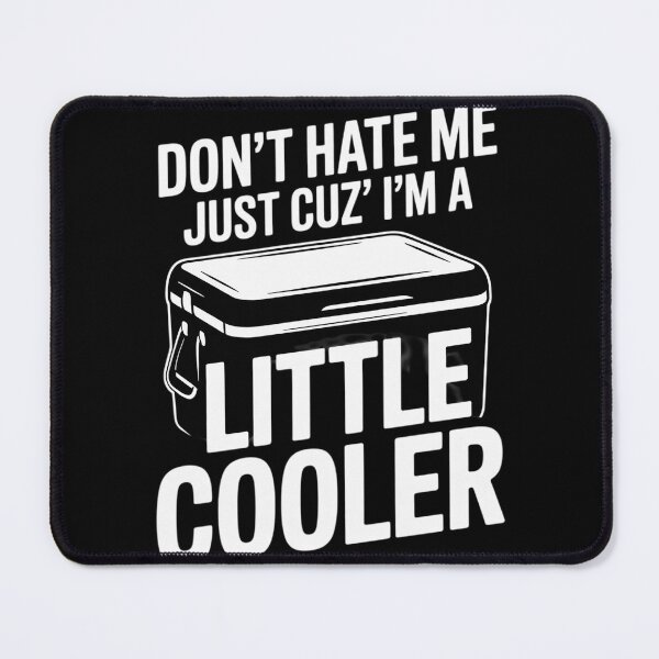 Item preview, Don't Hate Me Just Cuz I'm A Little Cooler Funny12 designed and sold by MyzoToyota.