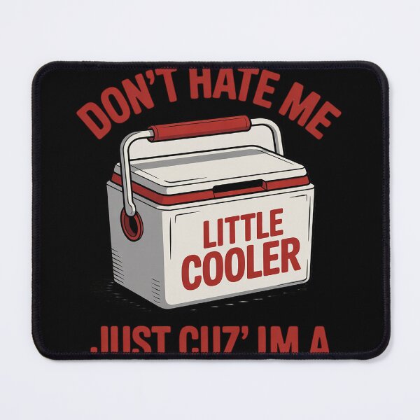 Item preview, Don't Hate Me Just Cuz I'm A Little Cooler Funny19  designed and sold by MyzoToyota.