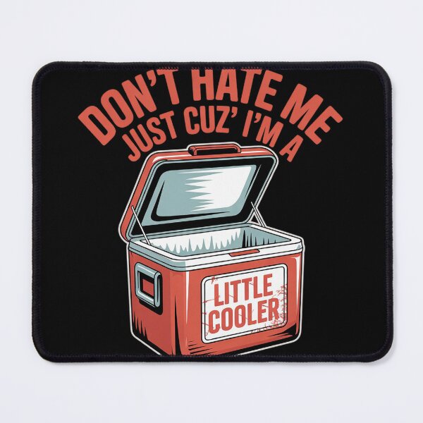 Item preview, Don't Hate Me Just Cuz I'm A Little Cooler Funny31 designed and sold by MyzoToyota.