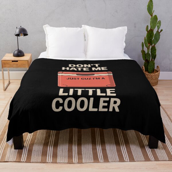 Item preview, Don't Hate Me Just Cuz I'm A Little Cooler Funny36  designed and sold by MyzoToyota.