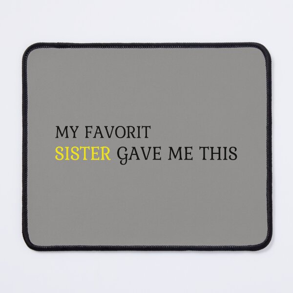 Item preview, My Favorite Sister Gave Me This Funny Family designed and sold by karibov.