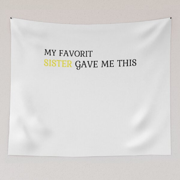 Item preview, My Favorite Sister Gave Me This Funny Family designed and sold by karibov.
