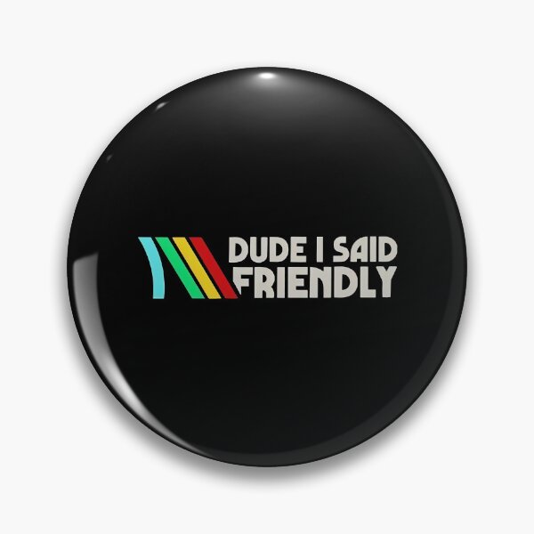 Item preview, ARC Raiders, Dude I Said Friendly Quotes, ARC Survival Evolved, ARC Raiders Rooster, Gifts For Gamer, Vintage Game Lovers designed and sold by MaiaRayno.