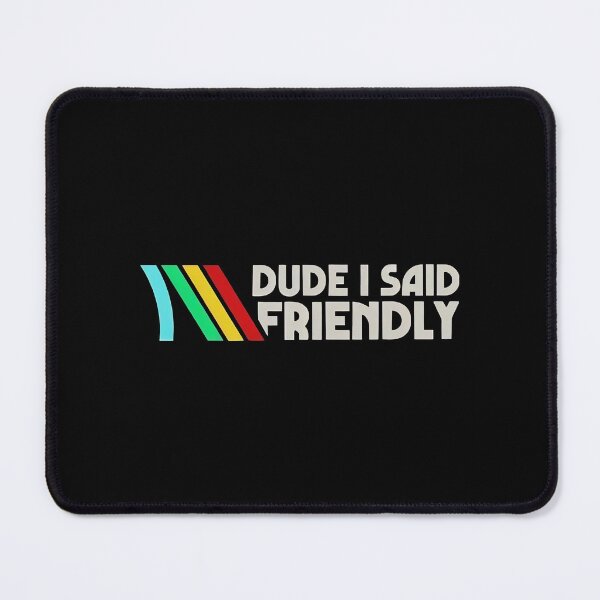 Item preview, ARC Raiders, Dude I Said Friendly Quotes, ARC Survival Evolved, ARC Raiders Rooster, Gifts For Gamer, Vintage Game Lovers designed and sold by MaiaRayno.