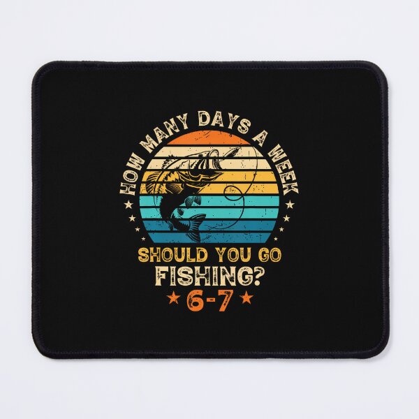 Item preview, How Many Days A Week Should You Go Fishing 6 7 Fishing Boys designed and sold by keatnybolho.