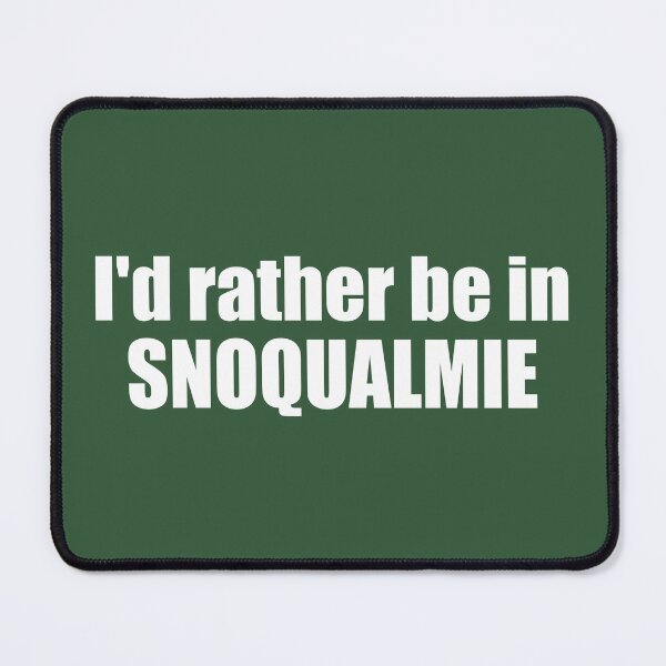 Item preview, I'd Rather Be In Snoqualmie Washington designed and sold by Esskay Designs.