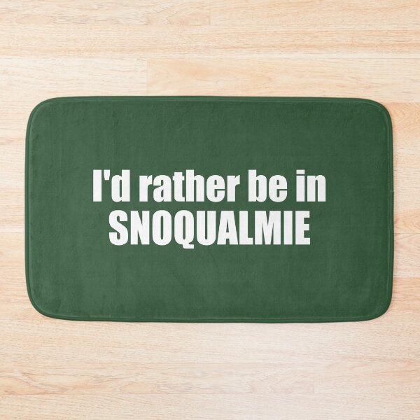 Item preview, I'd Rather Be In Snoqualmie Washington designed and sold by Esskay Designs.