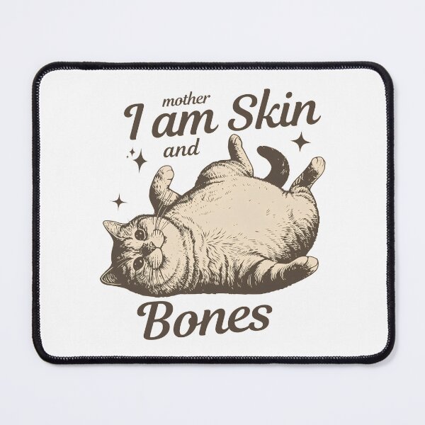 Item preview, Mother I Am Skin and Bones Cat designed and sold by MaiaRayno.