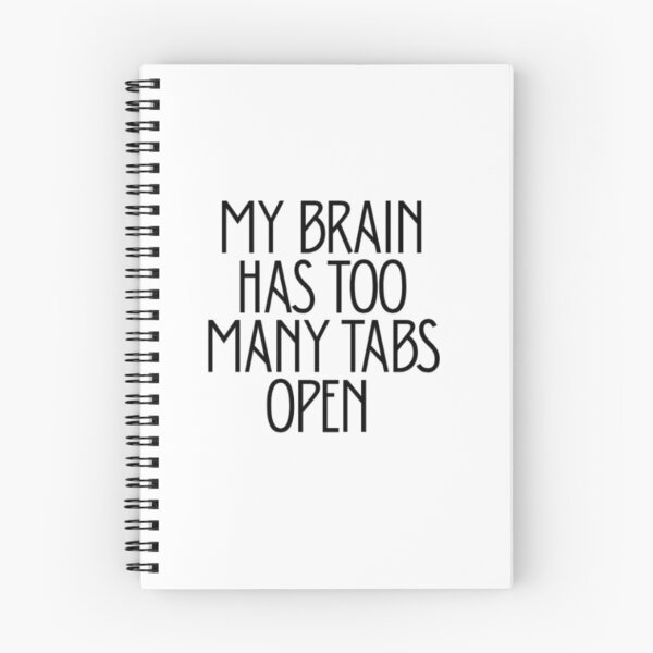 Item preview, My Brain Has Too Many Tabs Open | Funny Relatable Quote designed and sold by Haevora.