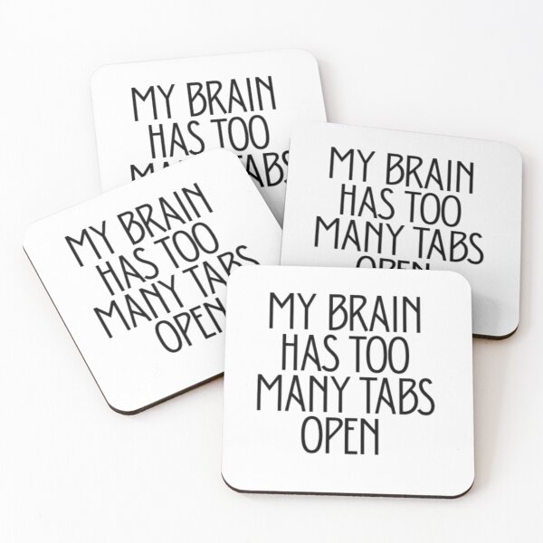 Item preview, My Brain Has Too Many Tabs Open | Funny Relatable Quote designed and sold by Haevora.