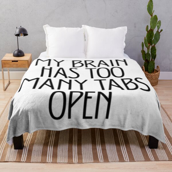Item preview, My Brain Has Too Many Tabs Open | Funny Relatable Quote designed and sold by Haevora.