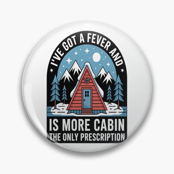 Item preview, I've Got A Fever And The Only Prescription Is More Cabin designed and sold by TeamLequid.