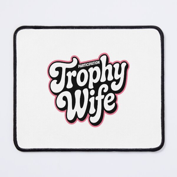 Item preview, Participation Trophy Wife Sarcastic Wives designed and sold by TeamLequid.