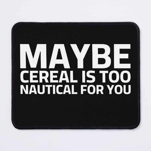 Item preview, Maybe cereal is too nautical for you funny Coast Guard uscg designed and sold by Coasties.