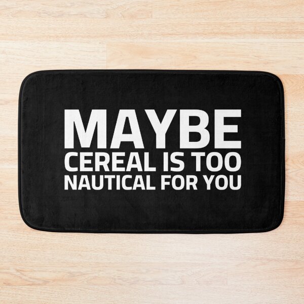 Item preview, Maybe cereal is too nautical for you funny Coast Guard uscg designed and sold by Coasties.