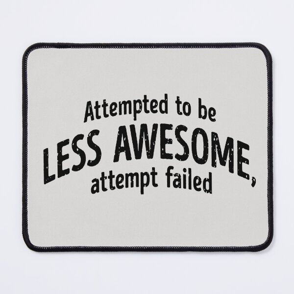 Item preview, Attempted to Be Less Awesome – Humorous Quote Design designed and sold by ArthousePromos.