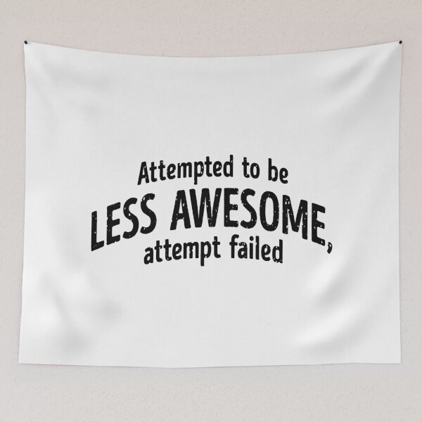Item preview, Attempted to Be Less Awesome – Humorous Quote Design designed and sold by ArthousePromos.