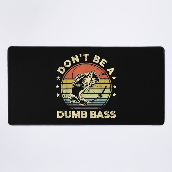 Item preview, Fishing Bass Fish Funny Dad Don't Be A Dumb Bass designed and sold by CameronTheBro.