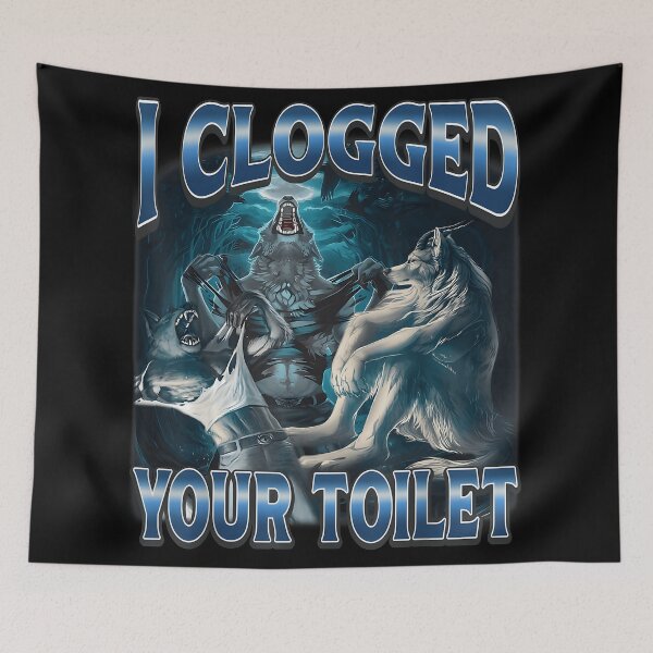 Item preview, Funny Alpha Wolf Meme I Clogged Your Toilet designed and sold by CameronTheBro.