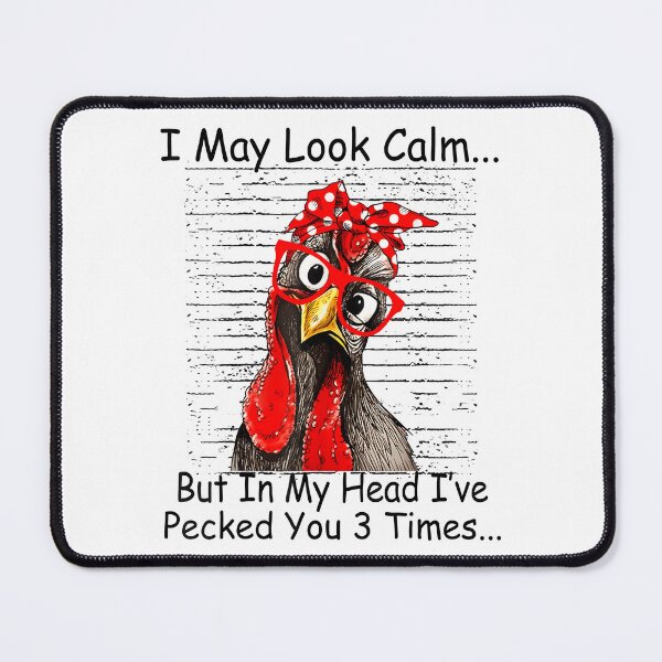 Item preview, I May Look Calm But in My Head Ive Pecked You 3 Times designed and sold by CameronTheBro.