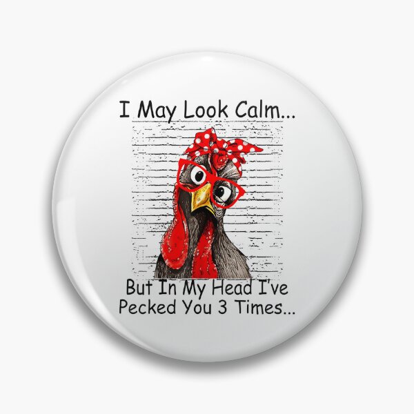 Item preview, I May Look Calm But in My Head Ive Pecked You 3 Times designed and sold by CameronTheBro.