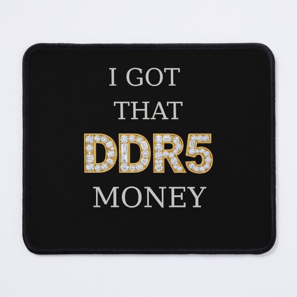 Item preview, I Got DDR5 Money designed and sold by semihemre.
