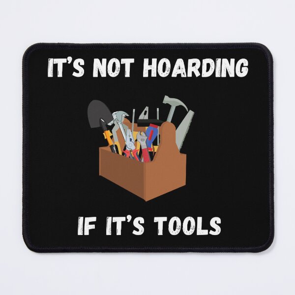 Item preview,   It's Not Hoarding If It's Tools designed and sold by Ms Wes.