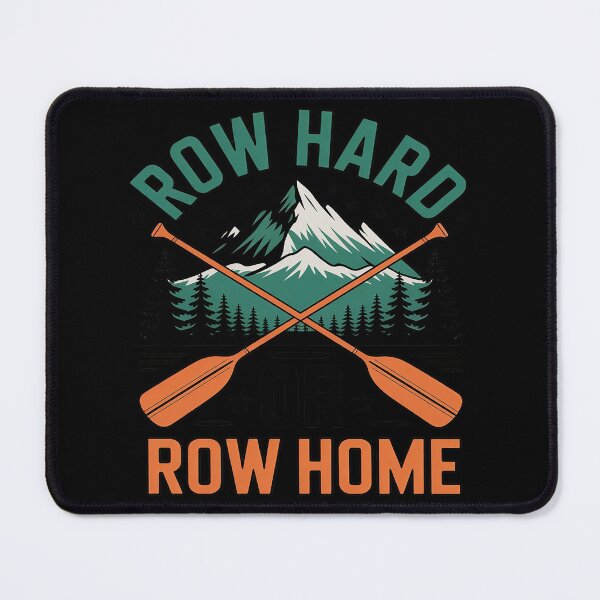Item preview, Row Hard Or Row Home Kayaking designed and sold by countntenov.