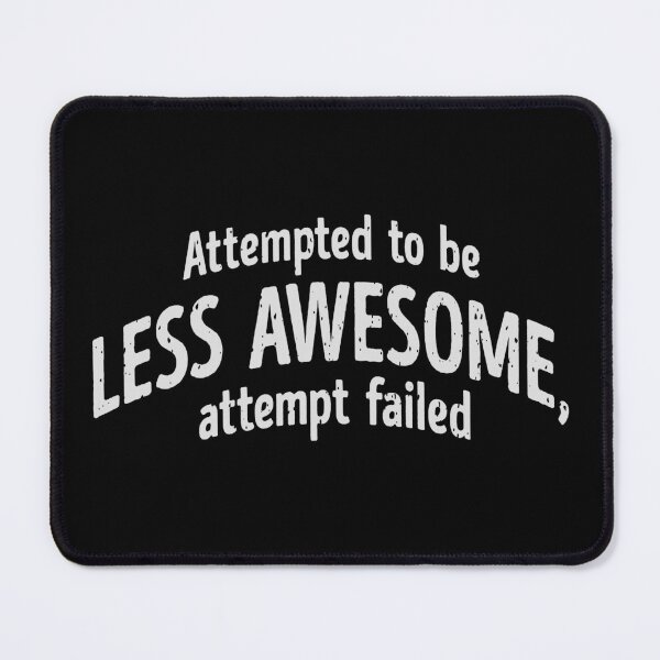 Item preview, Attempted to Be Less Awesome – Humorous Quote Design designed and sold by ArthousePromos.