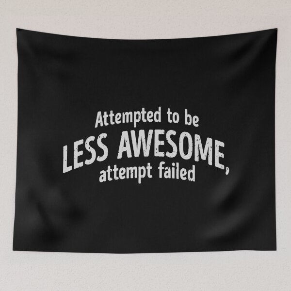 Item preview, Attempted to Be Less Awesome – Humorous Quote Design designed and sold by ArthousePromos.
