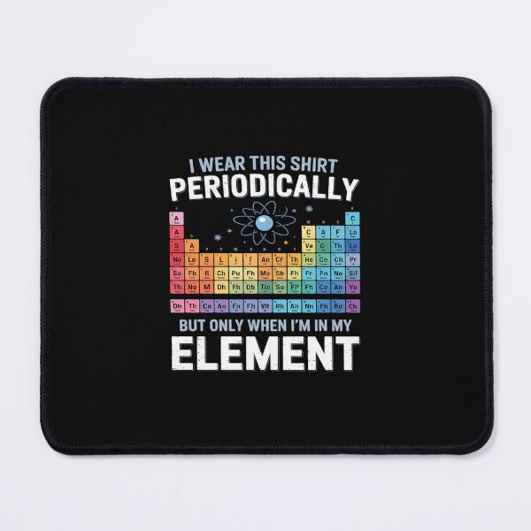 Item preview, I Wear This Periodic Perdion System Chemie  designed and sold by MarkLeedsArt.