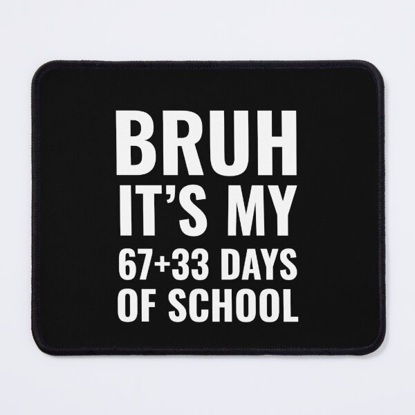 Item preview, Bruh Its My 67 33 Days of School 100 Days Funny 6 7 Meme designed and sold by faridman.