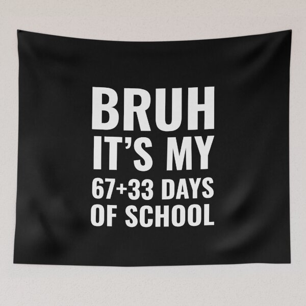 Item preview, Bruh Its My 67 33 Days of School 100 Days Funny 6 7 Meme designed and sold by faridman.