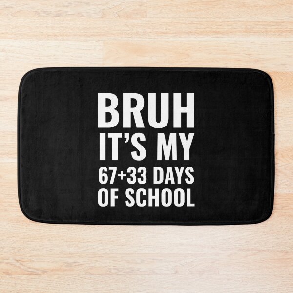 Item preview, Bruh Its My 67 33 Days of School 100 Days Funny 6 7 Meme designed and sold by faridman.