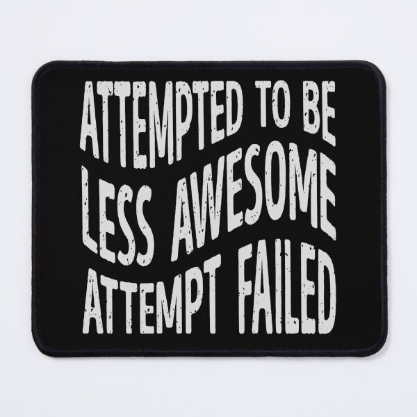 Item preview, Attempted to Be Less Awesome – Humorous Quote Design designed and sold by ArthousePromos.