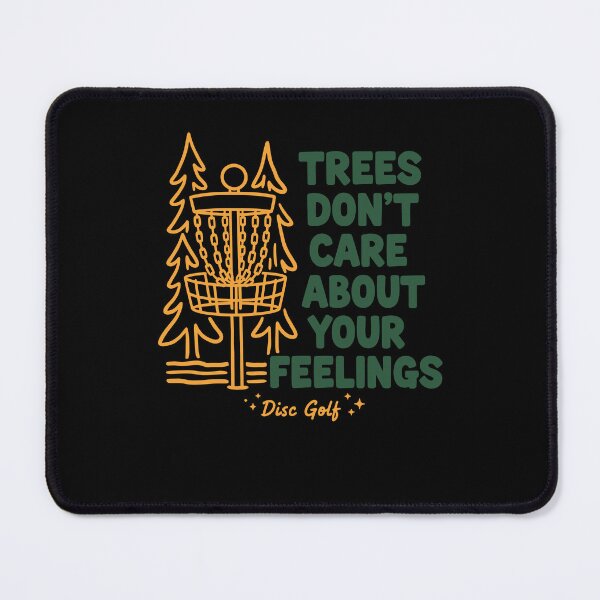 Item preview, Trees Don't Care About Your Feelings Disc Golf designed and sold by LuminOrb.