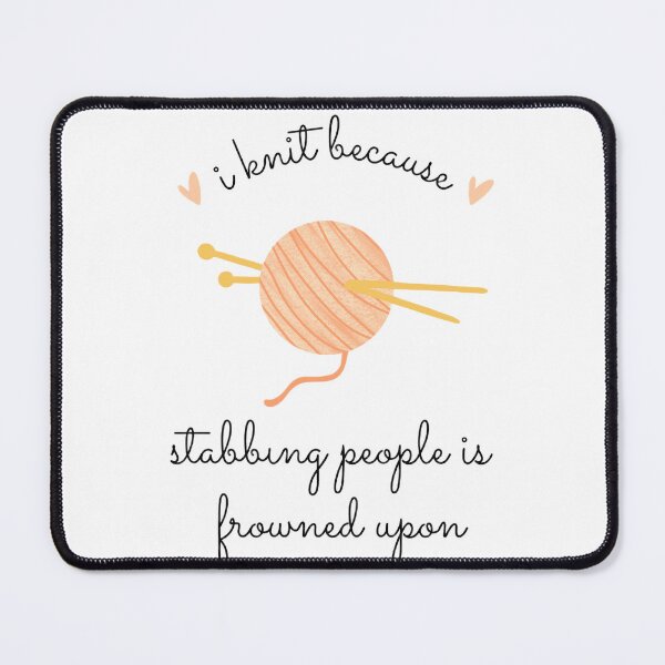 Item preview, i knit because stabbing people is frowned upon designed and sold by AestHenni17.