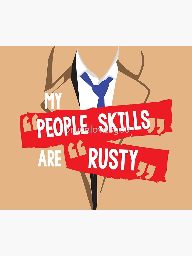 My "people skills" are "rusty" by brucelovesyou