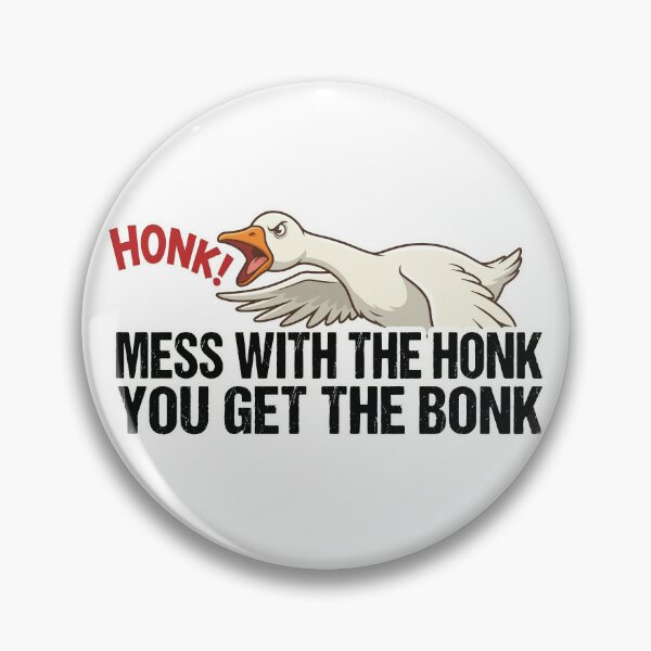 Item preview, Mess With The Honk You Get The Bonk - Aggressive Goose Meme designed and sold by Petzzz.