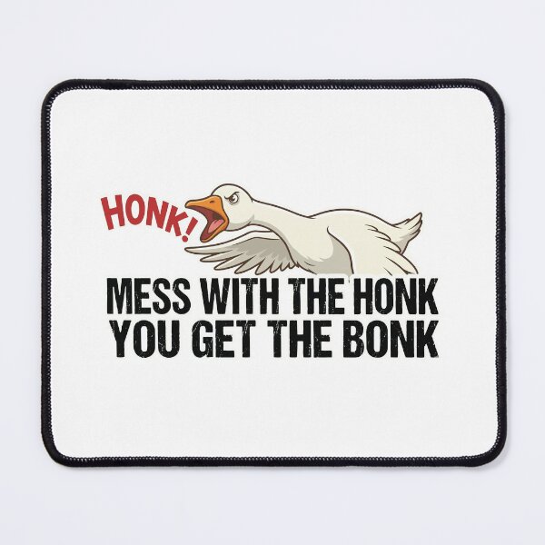 Item preview, Mess With The Honk You Get The Bonk - Aggressive Goose Meme designed and sold by Petzzz.