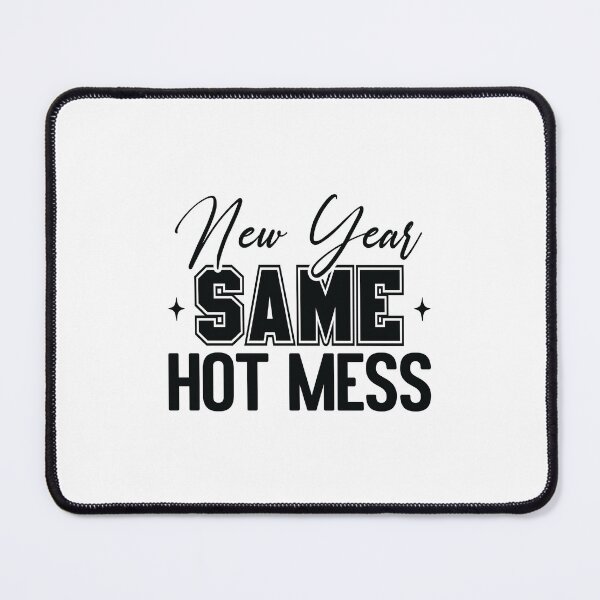 Item preview, New Year Same Hot Mess | Funny Sarcastic Quote Design designed and sold by DesignsDominus.