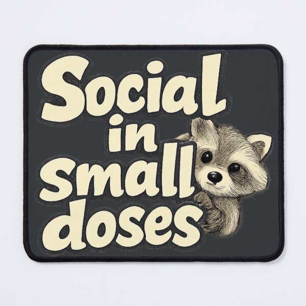 Item preview, Social in Small Doses Raccoon designed and sold by ChirpInc.