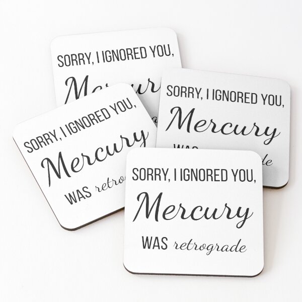 Item preview, Sorry, I Ignored You, Mercury Was Retrograde designed and sold by MetaModel Studio.