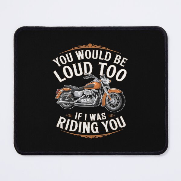 Item preview, You Would Be Loud Too If Biker Saying Joke Motorcycle designed and sold by PowAcademy.