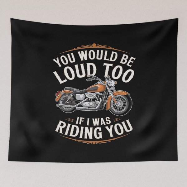Item preview, You Would Be Loud Too If Biker Saying Joke Motorcycle  designed and sold by PowAcademy.