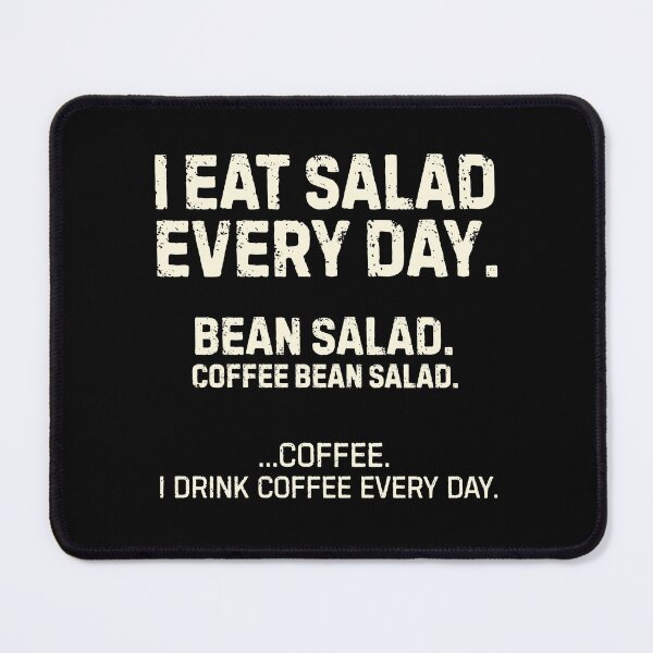 Item preview, Sarcastic Coffee Quotes I Eat Salad Every Day Bean Salad Coffee Bean Salad designed and sold by DemureArtsy.